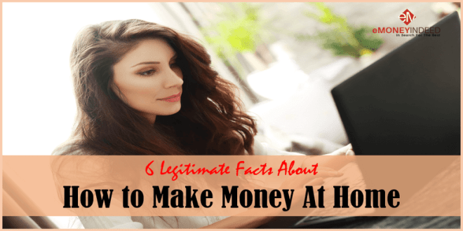 6 Legitimate Facts About How to Make Money At Home