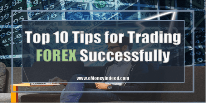 Top 10 Tips for Trading Forex Successfully