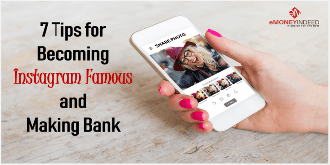 7 Tips for Becoming Instagram Famous and Making Bank