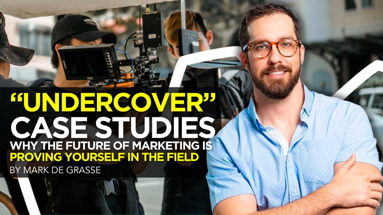 Undercover Case Studies Why the Future of Marketing Is Proving